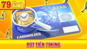 Rút tiền 79King